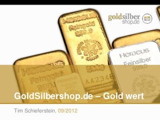 GoldSilbershop.de – Gold wert
Tim Schieferstein, 09/2012
 