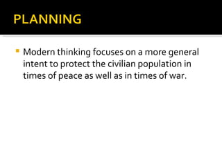 Modern thinking focuses on a more general intent to protect the civilian population in times of peace as well as in times of war.  
