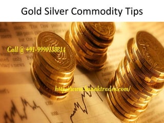 Gold Silver Commodity Tips
 
