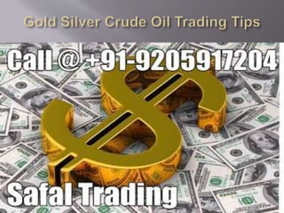 Gold silver crude oil trading tips