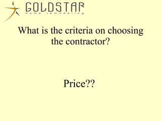 What is the criteria on choosing the contractor? Price?? 