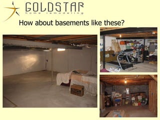 How about basements like these? 