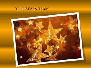 GOLD STARS TEAM 
 