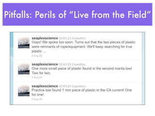 Pitfalls: Perils of “Live from the Field”
 