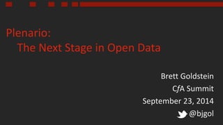 Plenario: 
The Next Stage in Open Data 
Brett Goldstein 
CfA Summit 
September 23, 2014 
@bjgol 
 