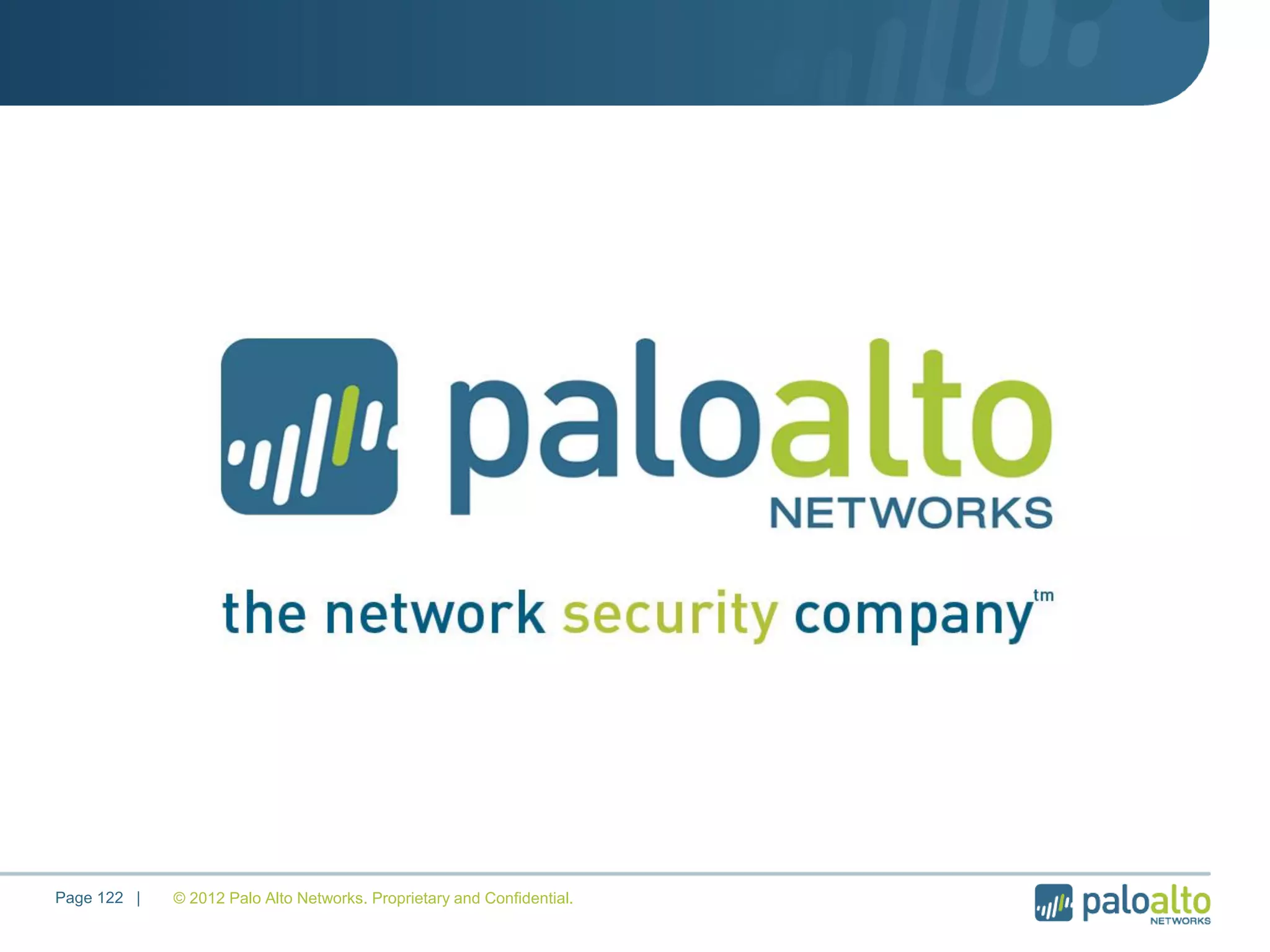 © 2012 Palo Alto Networks. Proprietary and Confidential.Page 122 |
 