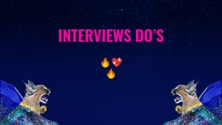 INTERVIEWS DO’S
🔥💖
🔥
 