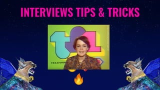 🔥💖
🔥
INTERVIEWS TIPS & TRICKS
 