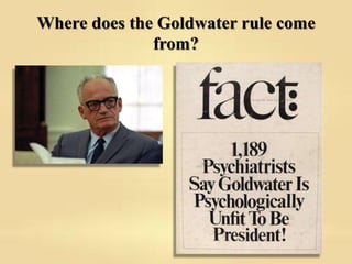 Where does the Goldwater rule come
from?
 