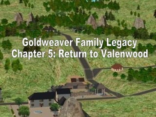 Goldweaver Family Legacy  Chapter 5: Return to Valenwood 