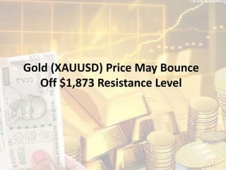 Gold (XAUUSD) Price May Bounce
Off $1,873 Resistance Level
 