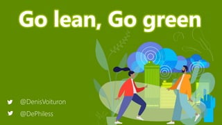 Go lean, Go green
 