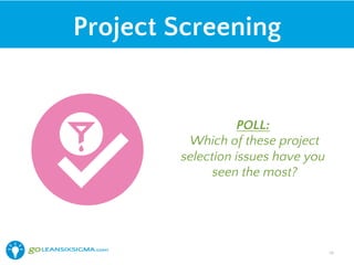 Today We Covered:
• Clarify Organizational Strategy
• Find Sources for your Projects
• Follow a High-level Selection Process
• Use the Project Selection Tool – A Mini Case Study
26
 