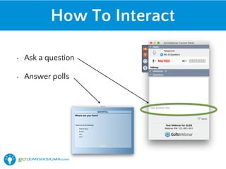 How To Interact
• Ask a question
• Answer polls
 