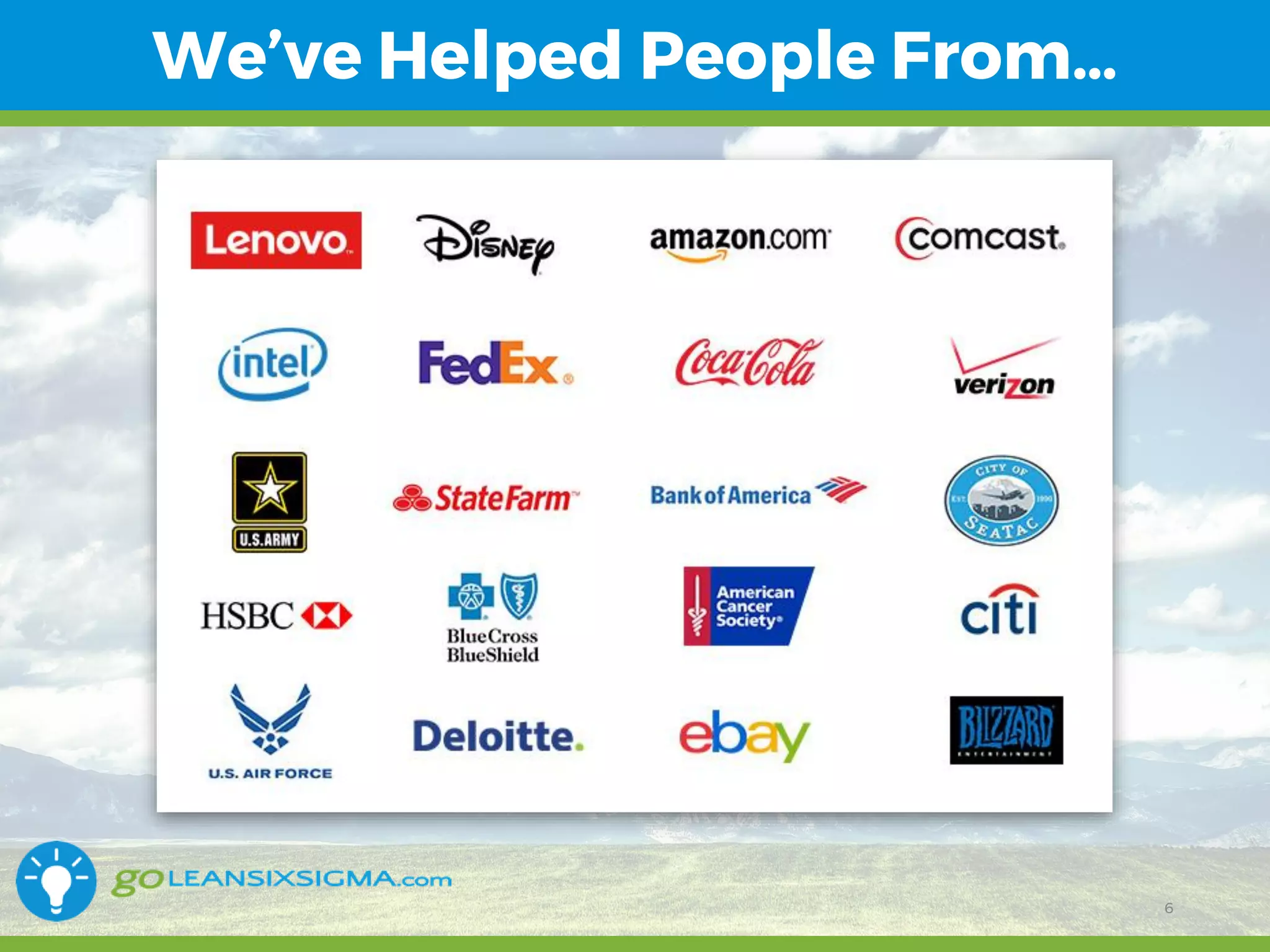 11/1/2017 6
We’ve Helped People From…
6
 