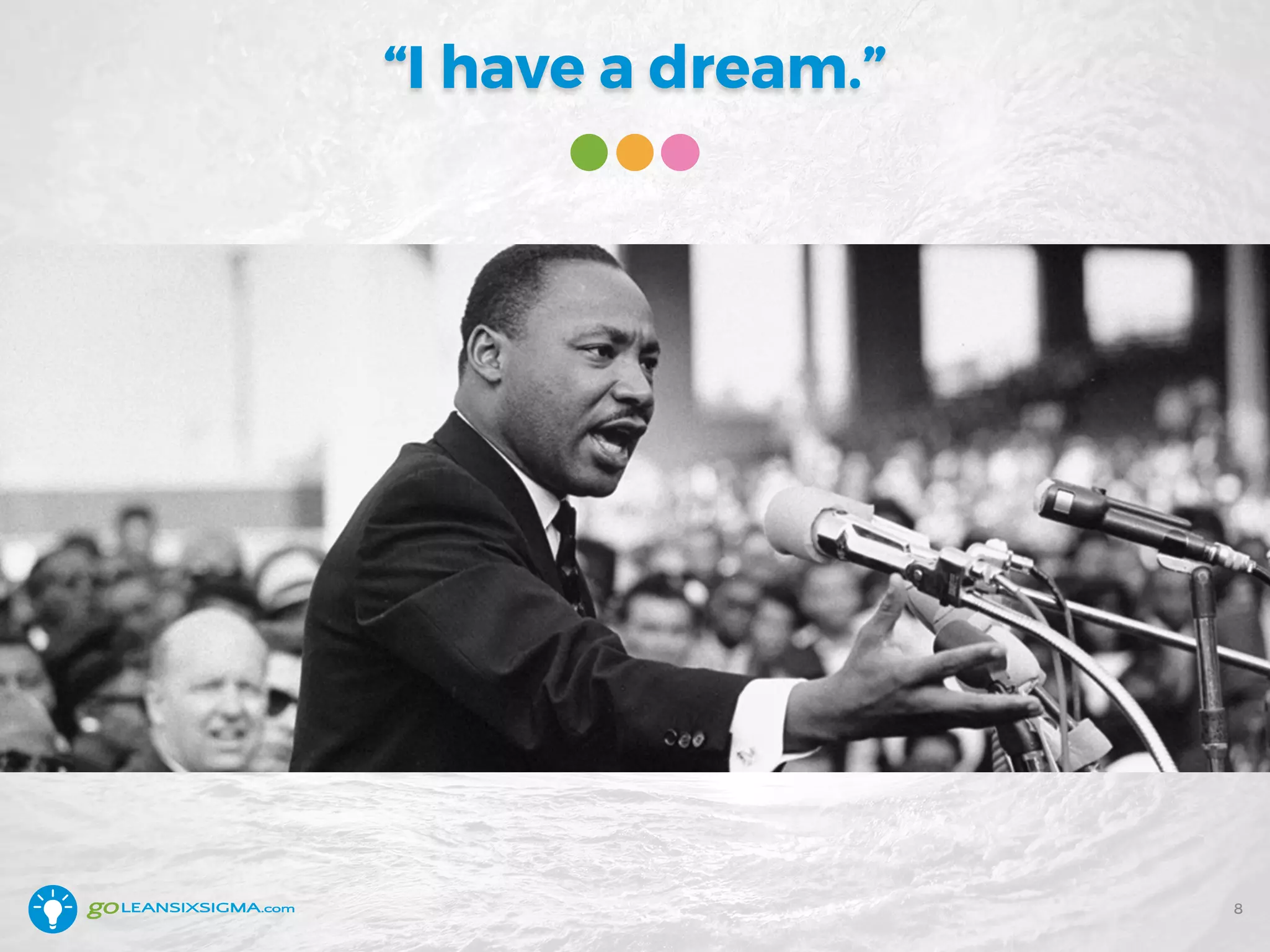 “I have a dream.”
8
 
