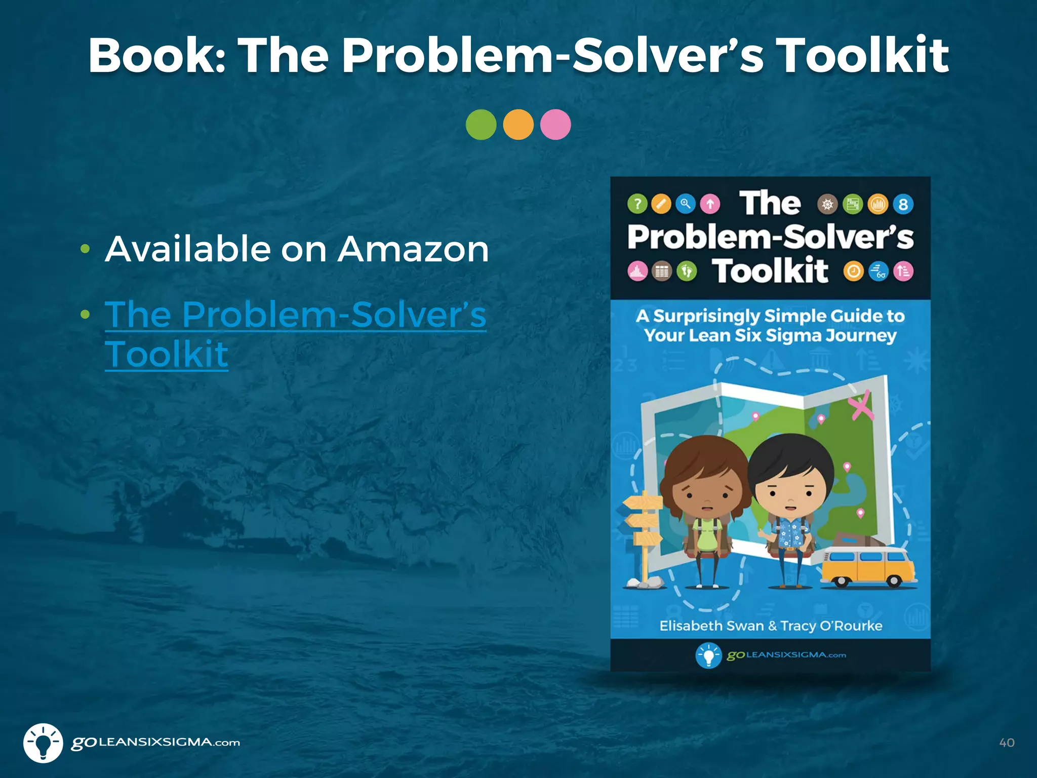 Book: The Problem-Solver’s Toolkit
40
• Available on Amazon
• The Problem-Solver’s
Toolkit
 