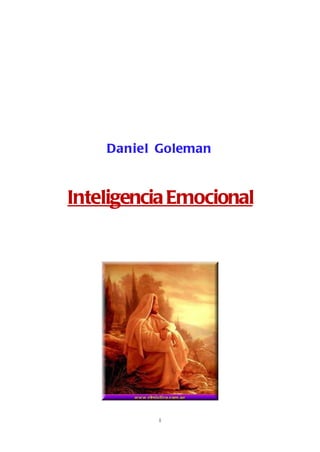 Daniel Goleman


Inteligencia Emocional




          1
 