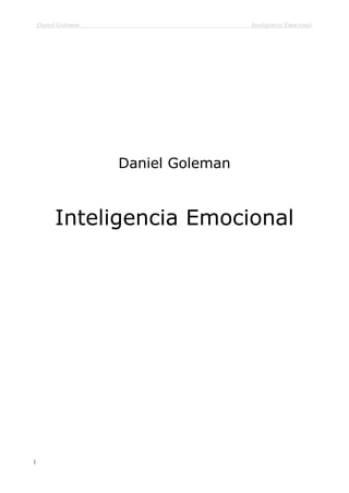 Daniel Goleman

Inteligencia Emocional

Daniel Goleman

Inteligencia Emocional

1

 