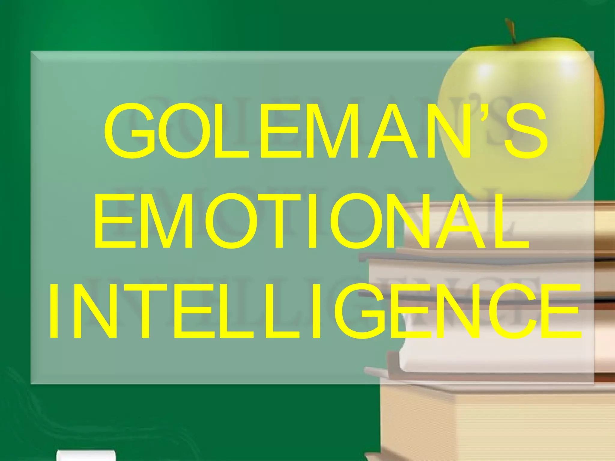 GOLEMAN’S
EMOTIONAL
INTELLIGENCE