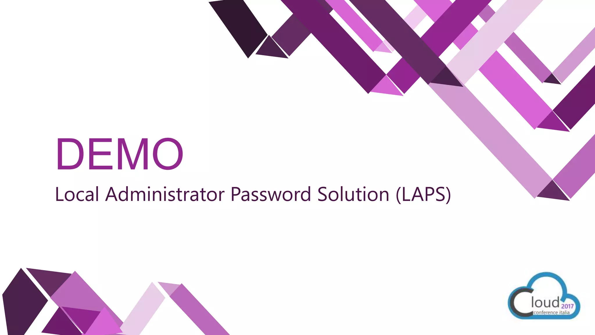 DEMO
Local Administrator Password Solution (LAPS)
 