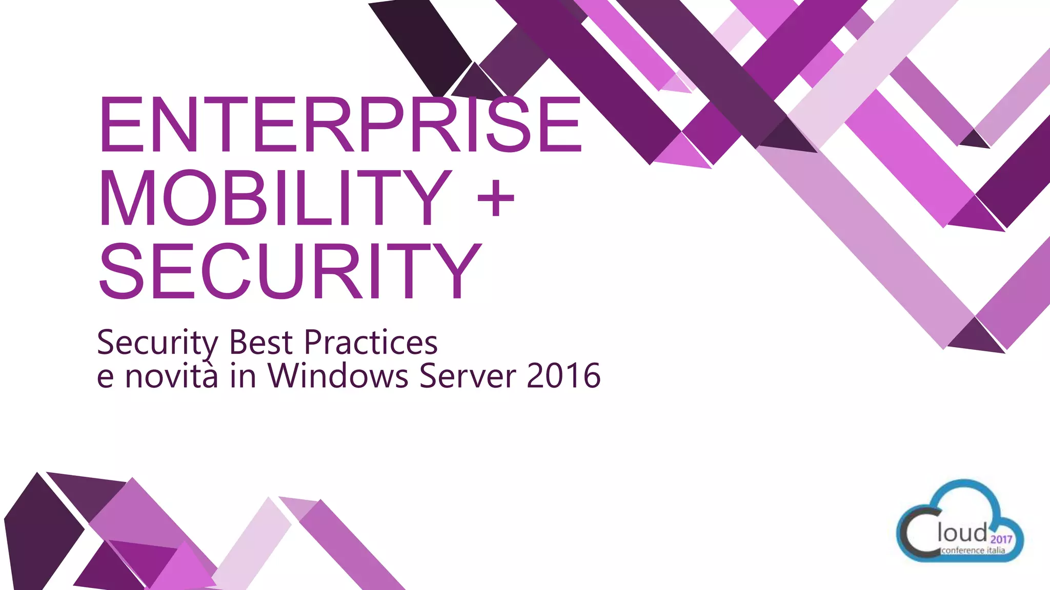 ENTERPRISE
MOBILITY +
SECURITY
Security Best Practices
e novità in Windows Server 2016
 
