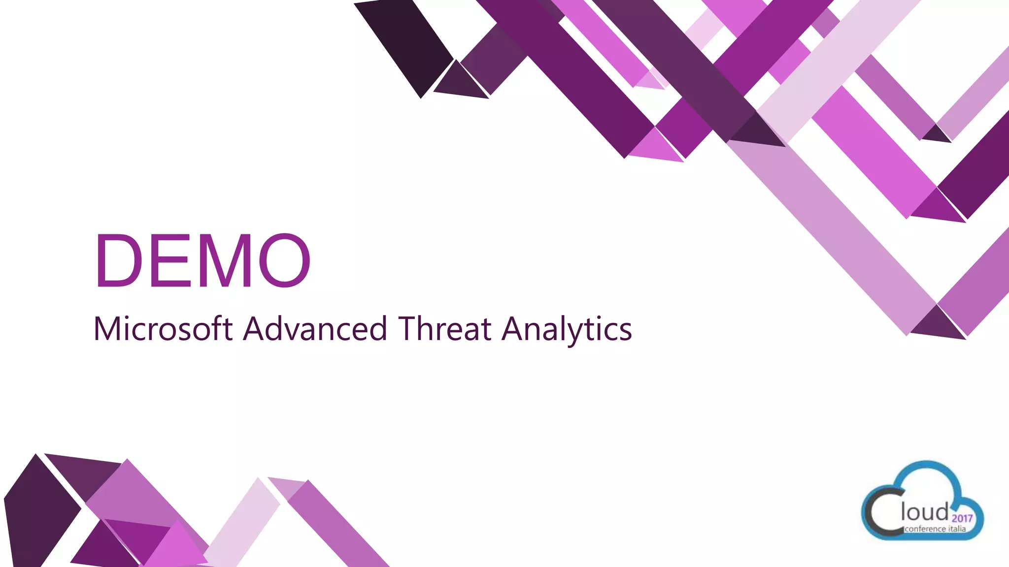 DEMO
Microsoft Advanced Threat Analytics
 