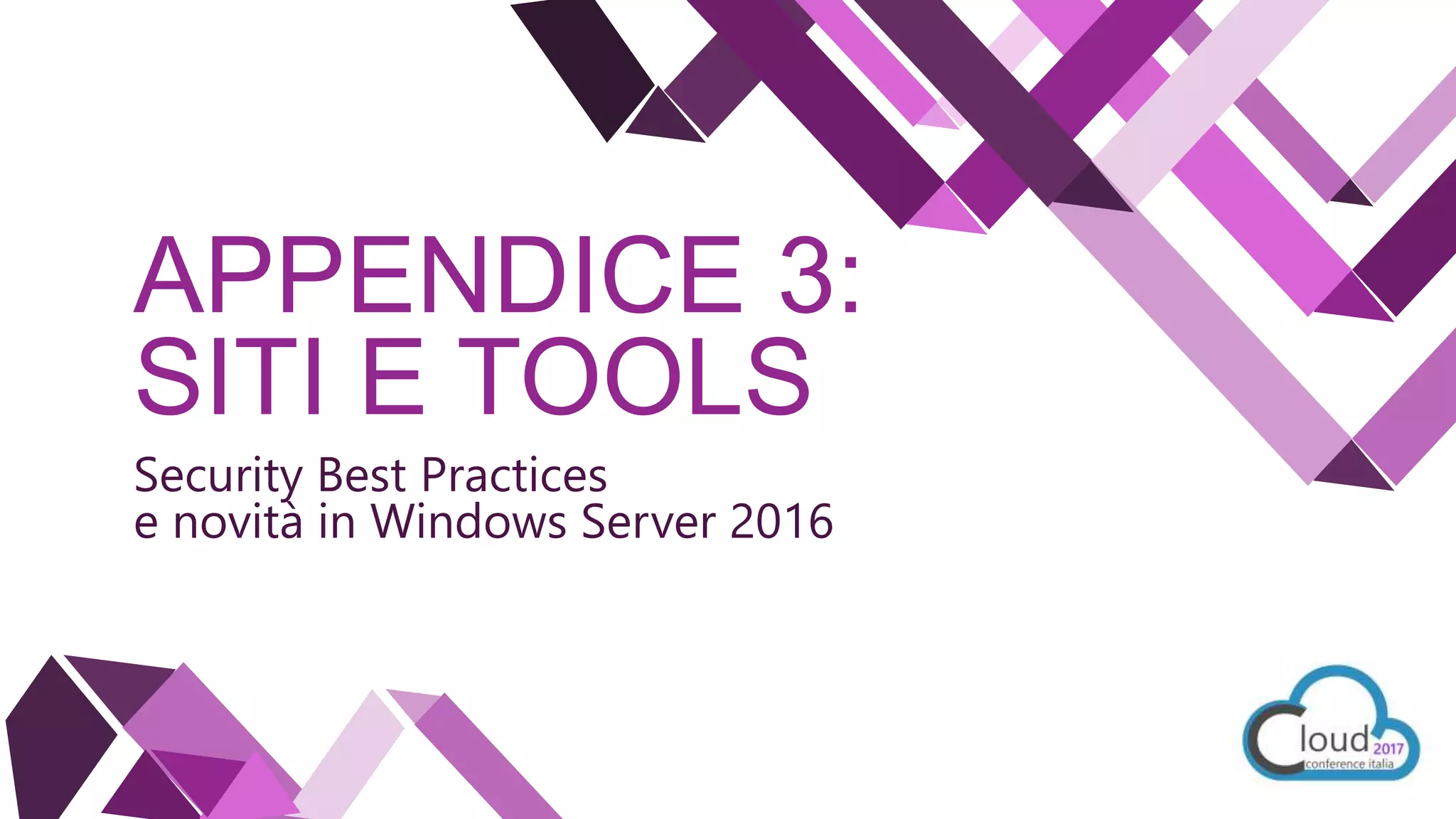 APPENDICE 3:
SITI E TOOLS
Security Best Practices
e novità in Windows Server 2016
 