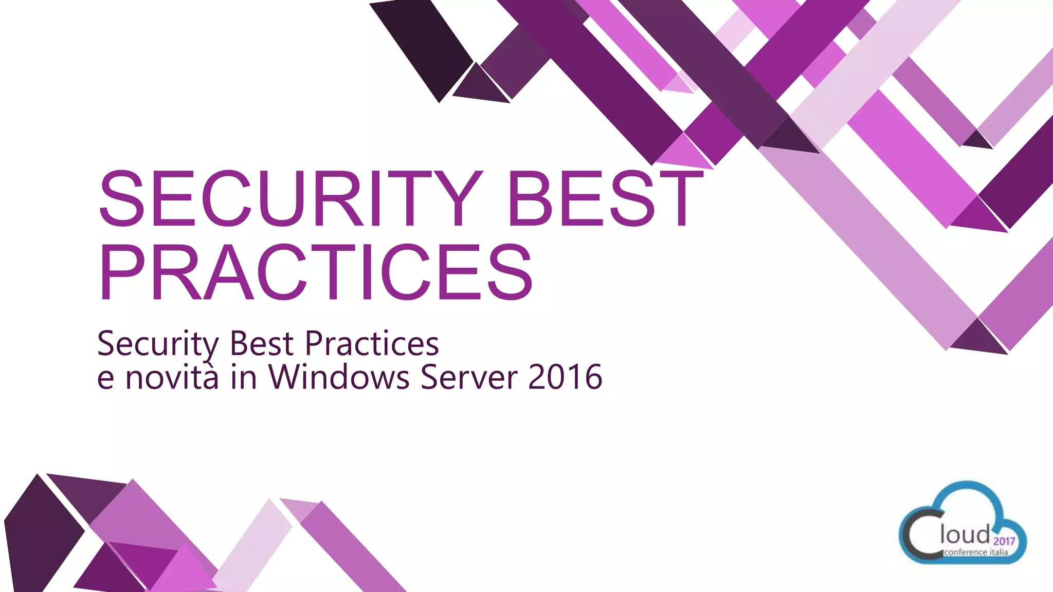 SECURITY BEST
PRACTICES
Security Best Practices
e novità in Windows Server 2016
 