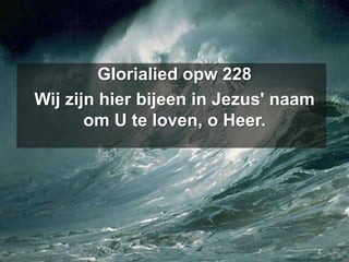 Glorialied opw 228Wij zijn hier bijeen in Jezus' naamom U te loven, o Heer.