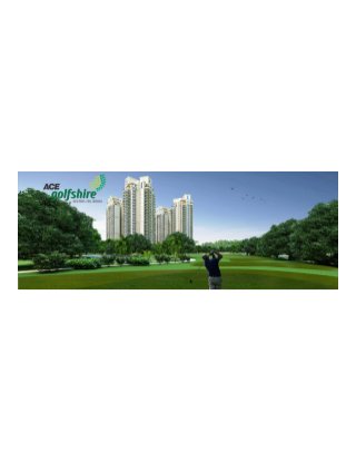 ACE Golf Shire Sector 150 Noida Expressway Call @ +91-8010008899