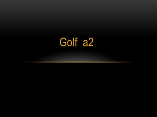 Golf a2
 