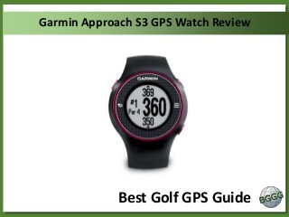 Garmin Approach S3 GPS Watch Review

Best Golf GPS Guide

 