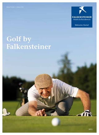 deutsch / English




Golf by
Falkensteiner




                    2013
                    2012
 