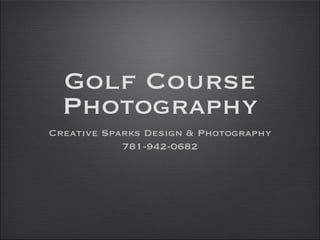 Golf Course Photography ,[object Object],[object Object]