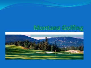 Montana Golfing 