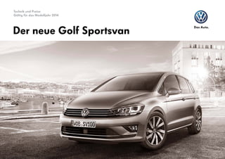 Technik und Preise
Gültig für das Modelljahr 2014

Der neue Golf Sportsvan

 