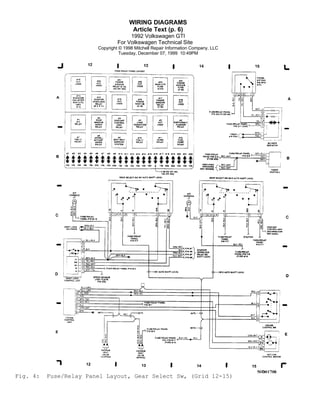 WIRING DIAGRAMS
Article Text (p. 6)
1992 Volkswagen GTI
For Volkswagen Technical Site
Copyright © 1998 Mitchell Repair Information Company, LLC
Tuesday, December 07, 1999 10:49PM

Fig. 4:

Fuse/Relay Panel Layout, Gear Select Sw, (Grid 12-15)

 
