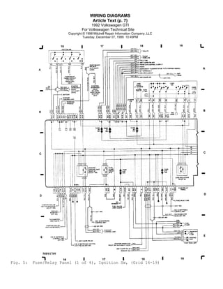 WIRING DIAGRAMS
Article Text (p. 7)
1992 Volkswagen GTI
For Volkswagen Technical Site
Copyright © 1998 Mitchell Repair Information Company, LLC
Tuesday, December 07, 1999 10:49PM

Fig. 5:

Fuse/Relay Panel (1 of 4), Ignition Sw, (Grid 16-19)

 