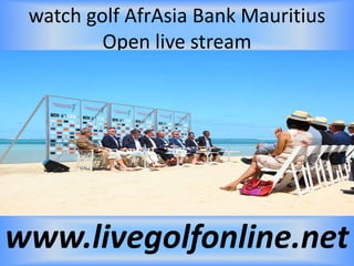 watch golf AfrAsia Bank Mauritius
Open live stream
www.livegolfonline.net
 