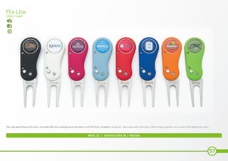 57
Flix Lite
CODE: FT4002
MOQ 25 | DISPATCHES IN 2 WEEKS
The now, world famous Flix Lite is a durable ABS auto opening repair tool with a soft feel finish. Available in 8 colours. Tool comes with a full colour 25mm nickel magnetic resin dome or flat digital ball marker.
 