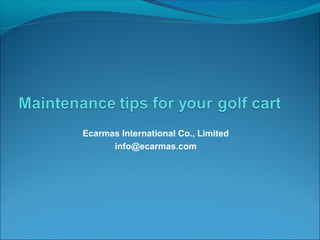 Ecarmas International Co., Limited
info@ecarmas.com
 