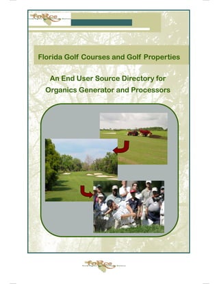 Florida Golf Courses and Golf Properties

   An End User Source Directory for
  Organics Generator and Processors
 