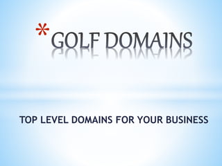 TOP LEVEL DOMAINS FOR YOUR BUSINESS
*
 