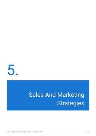 5.
Sales And Marketing
Strategies
Golf Driving Range Business Plan | Business Plan 2023 24/51
 