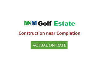 Golf Estate
Construction near Completion
 