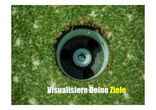 Visualisiere Deine Ziele

 