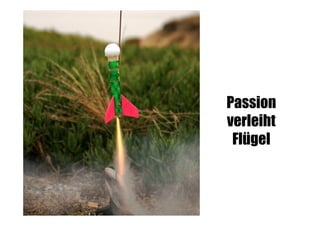 Passion
verleiht
Flügel

 