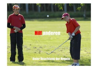 Hilf anderen

* Unter Beachtung der Regeln

 