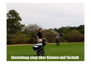 Einstellung siegt über Können und Technik

 